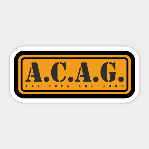 All Cops Are Good ACAG Pro Cop Sticker by shirtontour